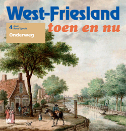 West-Friesland toen en nu - 4. Onderweg
