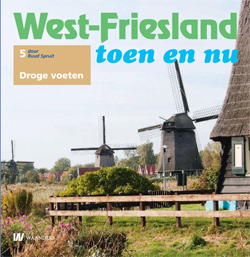 West-Friesland toen en nu - 5. Droge voeten