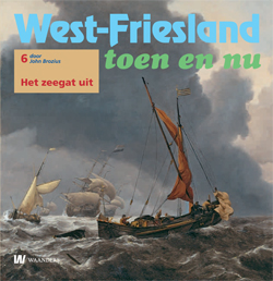 West-Friesland toen en nu - 6. Het zeegat uit