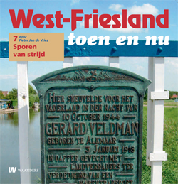 West-Friesland toen en nu - 7. Sporen van strijd