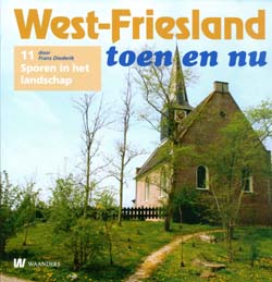 West-Friesland toen en nu - 11. Sporen in het landschap