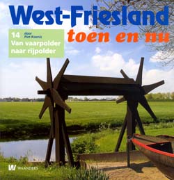 West-Friesland toen en nu - 14. Van vaarpolder naar rijpolder
