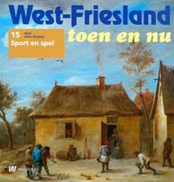 West-Friesland toen en nu - 15. Sport en spel